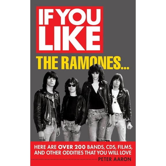 If You Like If You Like the Ramones...: Here Are Over 200 Bands, Cds, Films and Other Oddities That You Will Love, (Paperback)