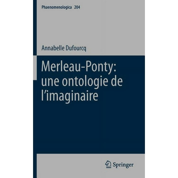 Phaenomenologica Merleau-Ponty: Une Ontologie de l'Imaginaire, Book 204, (Hardcover)