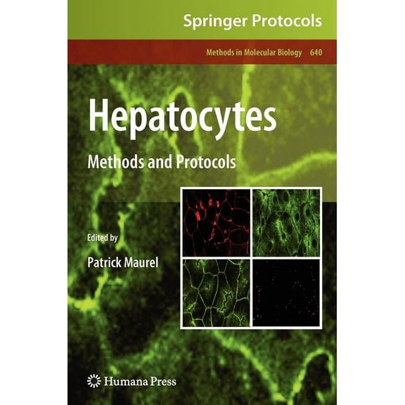 Methods in Molecular Biology Hepatocytes: Methods and Protocols, Book 640, (Hardcover)