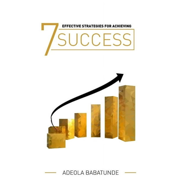 7 Effective Strategies for Achieving Success, (Paperback)