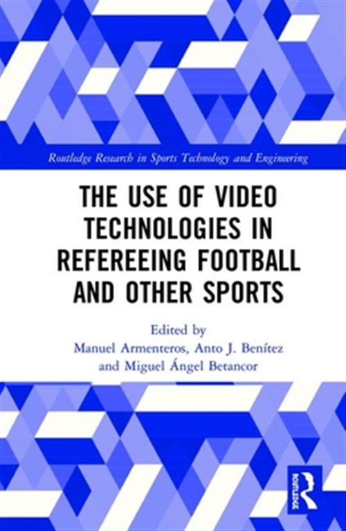 Pre-Owned Routledge Research in Sports Technology and Engineering: The Use of Video Technologies in Refereeing Football and Other Sports (Hardcover)