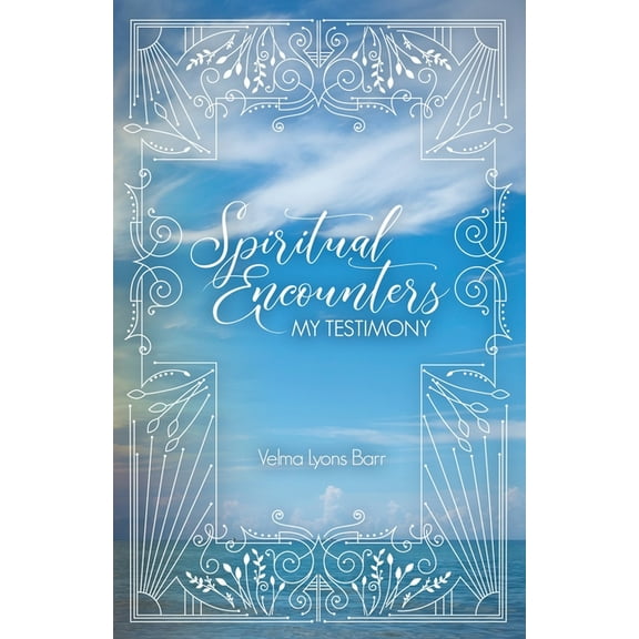 Spiritual Encounters My Testimony, (Paperback)