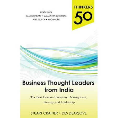 Thinkers 50: Business Thought Leaders from India: The Best Ideas on Innovation, Management, Strategy, and Leadership -
