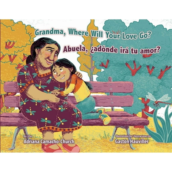 Grandma, Where Will Your Love Go? / Abuela, Â¿AdÃ³nde IrÃ¡ Tu Amor?, (Hardcover)