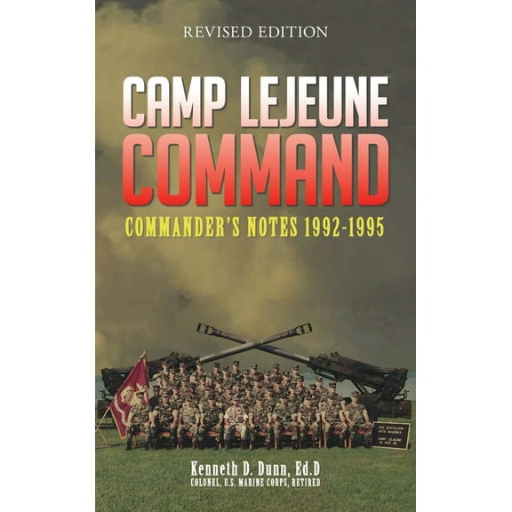 Camp Lejeune Command: Commander's Notes: 1992 - 1995, (Hardcover)