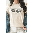 thumbnail image 4 of Too Legit To Quit Cool Graphic Tee T-Shirt, 4 of 7