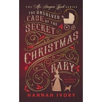The Mrs Imogene Lynch The Unsolved Case of the Secret Christmas Baby: A Victorian Cozy Mystery, Book 1, (Paperback)