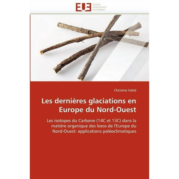 Omn.Univ.Europ.: Les Dernières Glaciations En Europe Du Nord-Ouest (Paperback)
