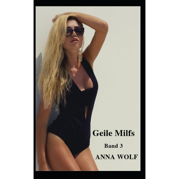 Geile Milfs: Band 3 German Edition Paperback 1713445468 9781713445463 Anna Wolf