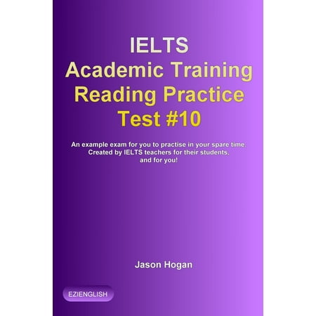 IELTS Academic Training Reading Practice Test #10. An Example Exam for You to Practise in Your Spare Time -