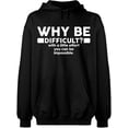 thumbnail image 2 of OXI Hoodie Sweatshirt - Why Be Difficult, Basic Casual Hoodie for Men's and Women Fleece Hoodie Long Sleeve - Black 2X-Large, 2 of 3