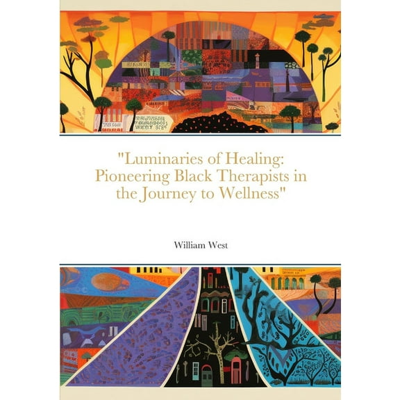 "Luminaries of Healing: Pioneering Black Therapists in the Journey to Wellness", (Paperback)