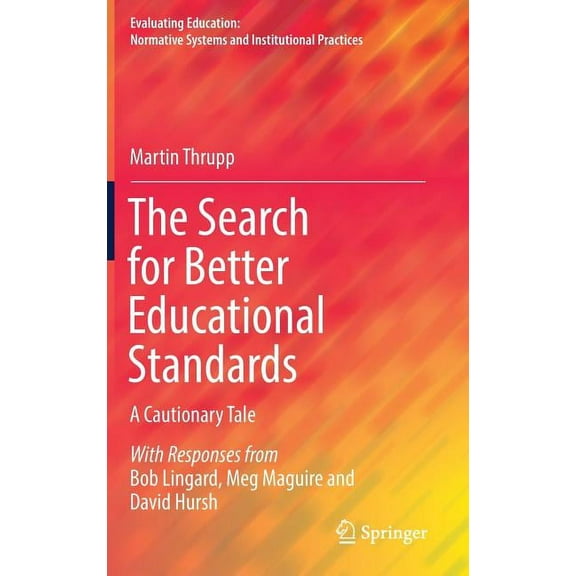 Evaluating Education: Normative Systems and Institutional Pr: The Search for Better Educational Standards (Hardcover)