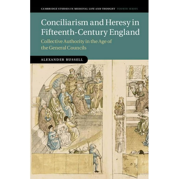 Cambridge Studies in Medieval Life and T Conciliarism and Heresy in Fifteenth-Century England, (Hardcover)
