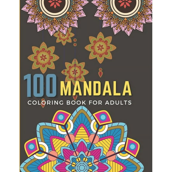 100 mandalas coloring book for adults: 100 Mandalas for Stress-Relief (Volume 3) Adult Coloring Book: Beautiful Mandalas for Stress Relief and Relaxation (Paperback)