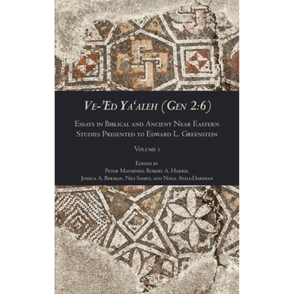 Ve-'Ed Ya'aleh (Gen 2: 6), volume 1: Essays in Biblical and Ancient Near Eastern Studies Presented to Edward L. Greenstein (Hardcover)