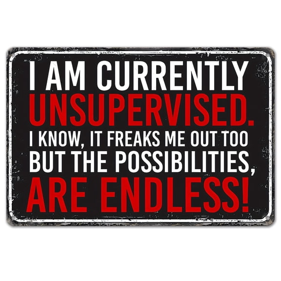 Satirical Metal Retro Tin Sign "I Am Currently Unsupervised" Fun Poster Suitable for Outdoor Wall Decor, Neighborhood Yard Porch Garage Home Cafe Bar for Man Cave Shop Art Sign Holiday Gift 8X12inch