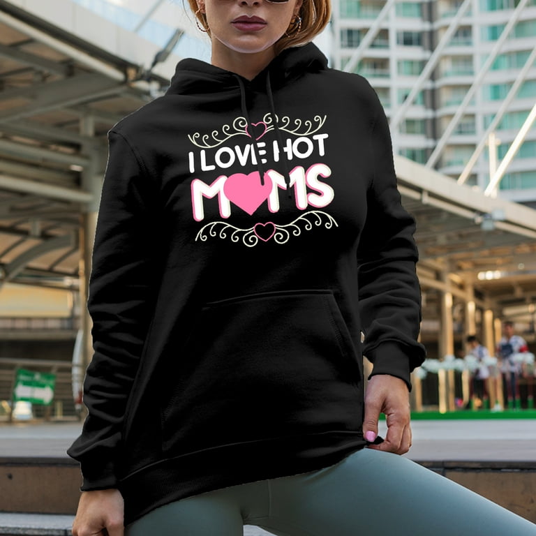 I Love Hot Moms Black Hooded Sweatshirt or Hoodie 3XL Walmart