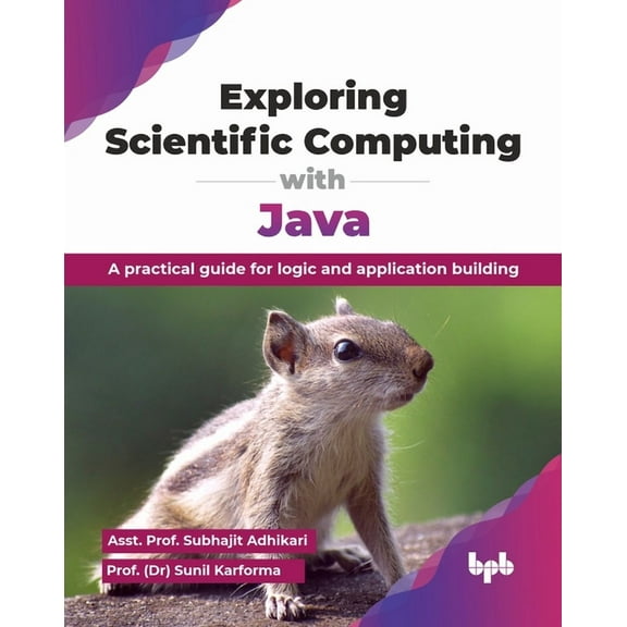 Exploring Scientific Computing with Java: A practical guide for logic and application building (English Edition), (Paperback)
