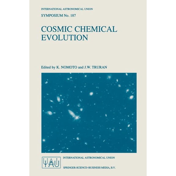 International Astronomical Union Symposi Cosmic Chemical Evolution: Proceedings of the 187th Symposium of the International Astronomical Union, Held at Kyoto, Ja, Book 187, (Paperback)