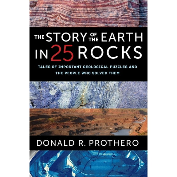 The Story of the Earth in 25 Rocks: Tales of Important Geological Puzzles and the People Who Solved Them, (Hardcover)