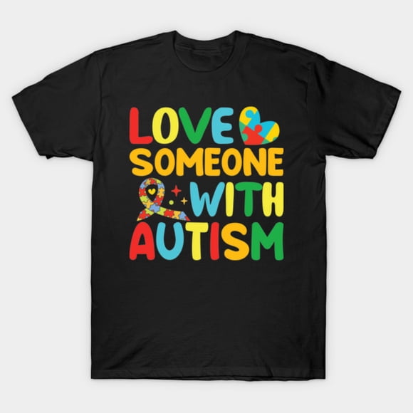 Love Someone With Autism Support Awareness T-Shirt ,for Men & Women, up to Size 5XL