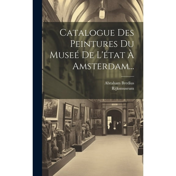 Catalogue Des Peintures Du Museé De L'état À Amsterdam... (Hardcover)