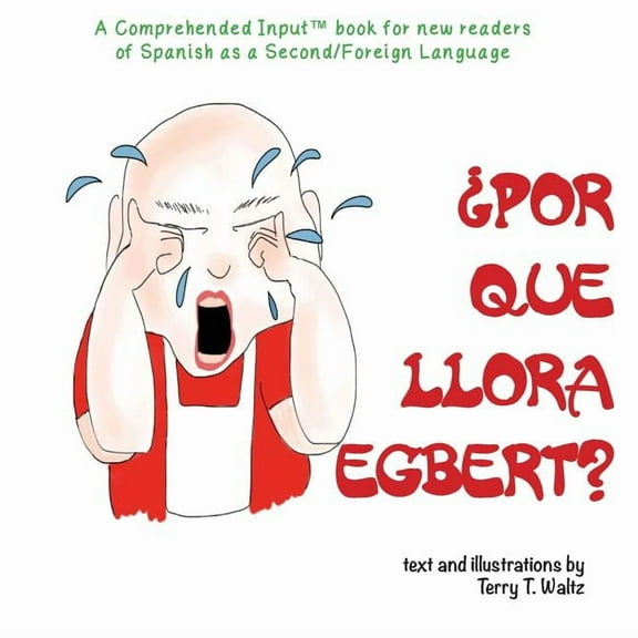 ¿Por qué llora Egbert?: For new readers of Spanish as a Second/Foreign Language, (Paperback)