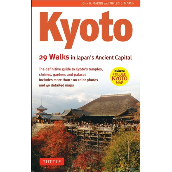 Tuttle Specials Kyoto, 29 Walks in Japan's Ancient Capital: The Definitive Guide to Kyoto's Temples, Shrines, Gardens and Pala, (Paperback)