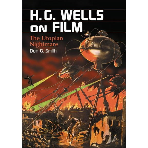 H.G. Wells on Film: The Utopian Nightmare, (Paperback)