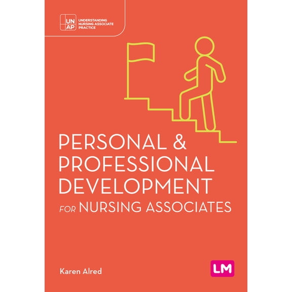 Understanding Nursing Associate Practice Personal and Professional Development for Nursing Associates (First edition), (Hardcover)
