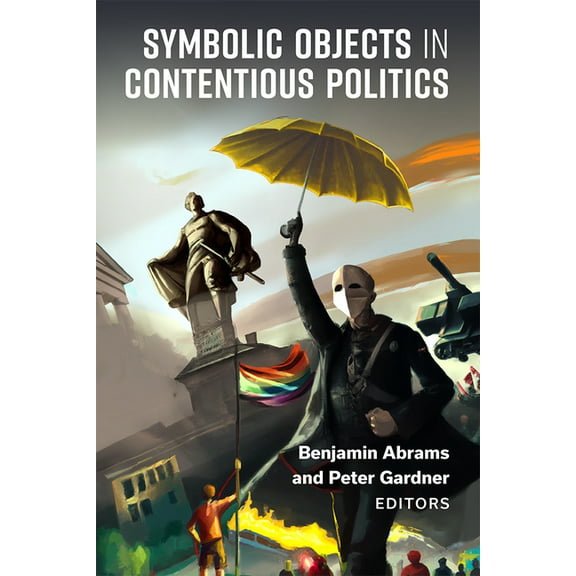 Symbolic Objects in Contentious Politics, (Paperback)