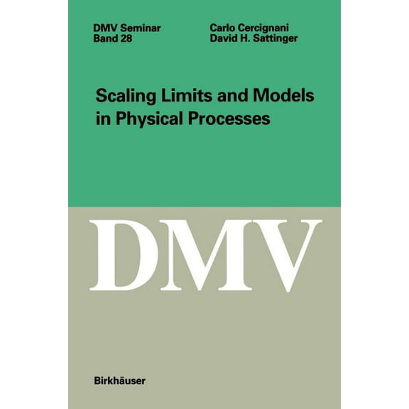 Oberwolfach Seminars Scaling Limits and Models in Physical Processes, Book 28, (Paperback)