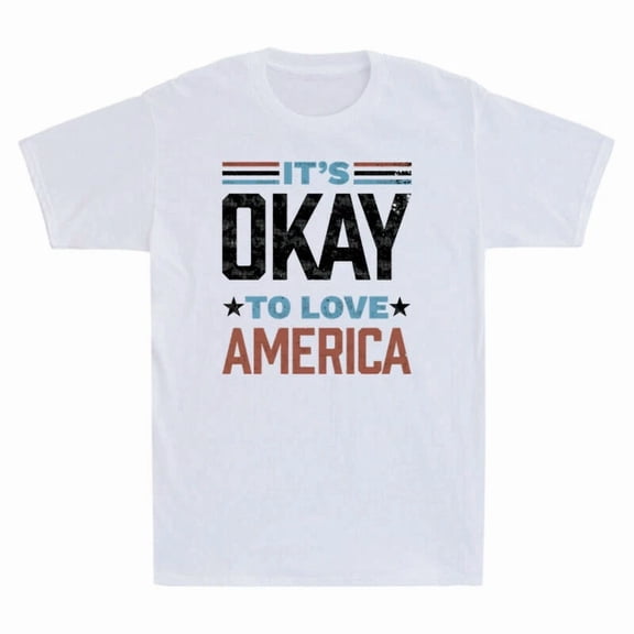 It's Ok To Love America Funny Love Memories Happy Nice Gift Unisex T-Shirt