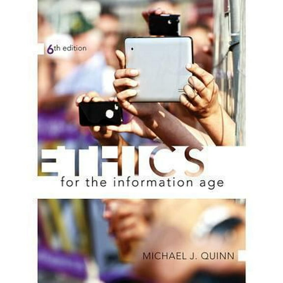 Pre-Owned Ethics for the Information Age (6th Edition) (Paperback) 0133741621 9780133741629