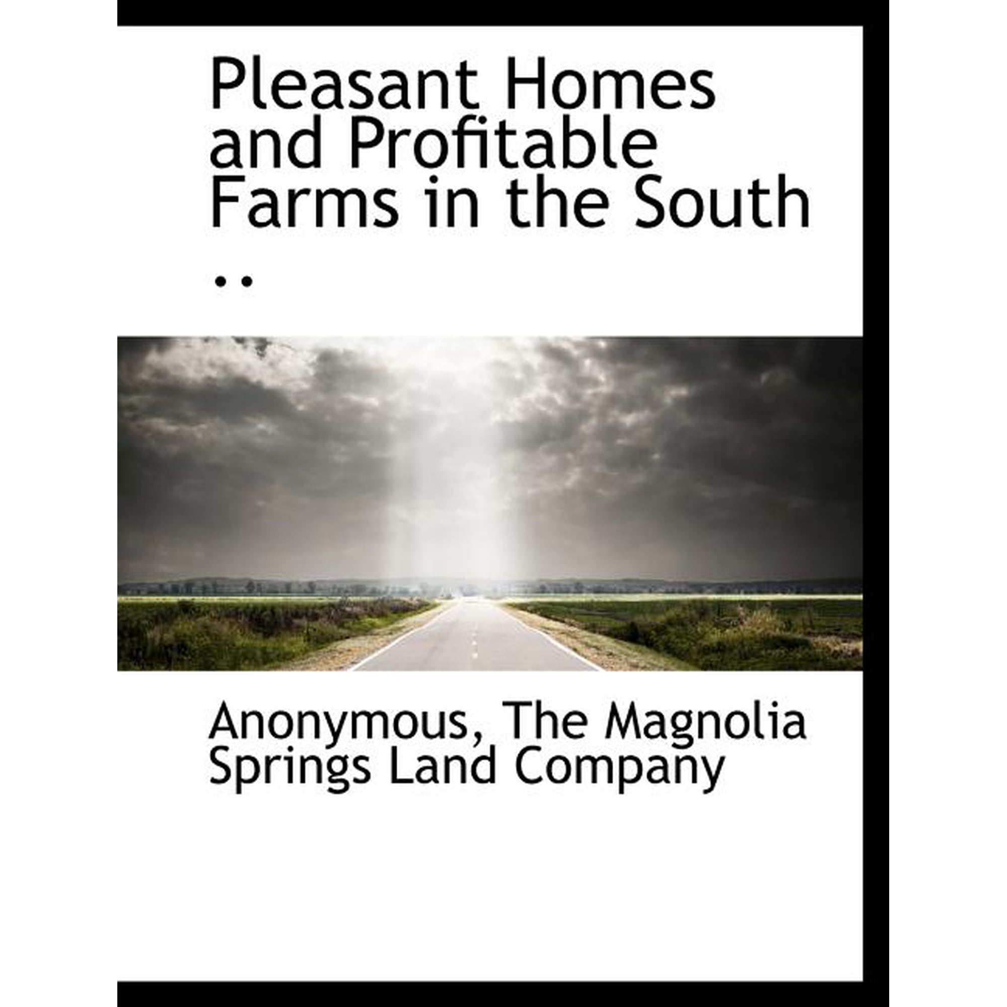 Pleasant Homes and Profitable Farms in the South .. (Paperback)