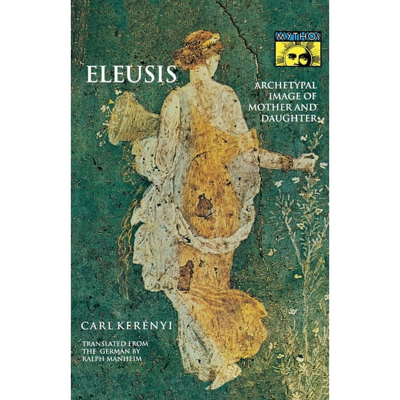 Eleusis: Archetypal Image of Mother and Daughter, (Paperback)