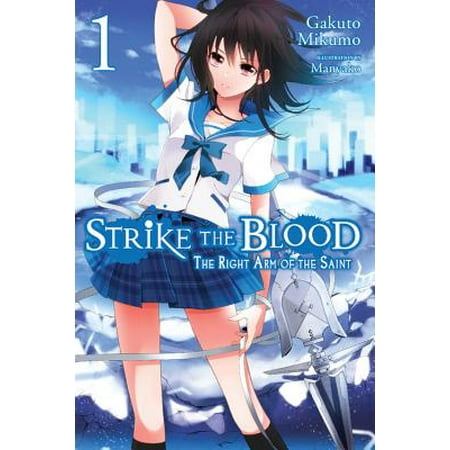 Strike the Blood, Vol. 1 (light novel) : The Right Arm of the