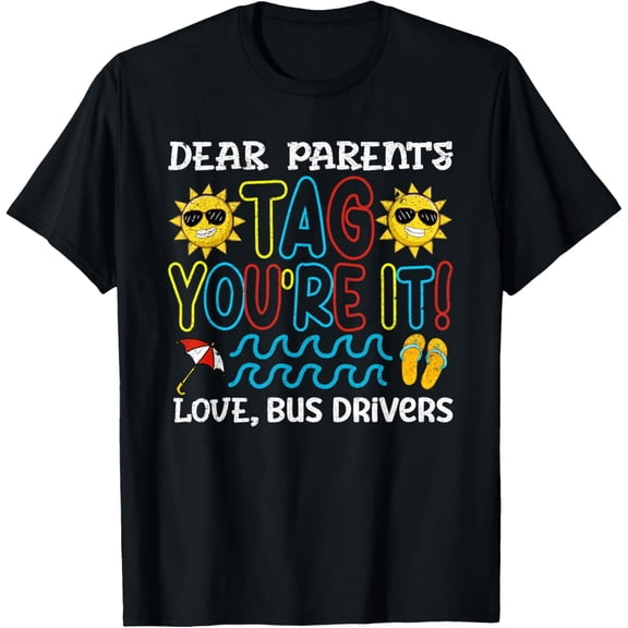 Funny Bus Driver Summer Break T-Shirt Dear Parents Tag You're It Retro Graphic Tee Men Women Unisex School Employee Appreciation Gift