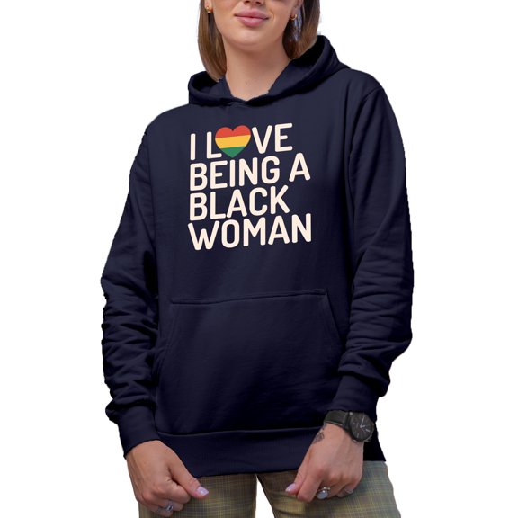 I Love Being a Black Woman, Black History Month Gift, Navy Blue Hooded Sweatshirt or Hoodie, Medium