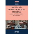 thumbnail image 1 of DONDE LA JUSTICIA NO LLEGA: CUANDO EL PROCESO JUDICIAL NO ACOMPAÑA GEDISA RAUL CALVO SOLER, 1 of 2