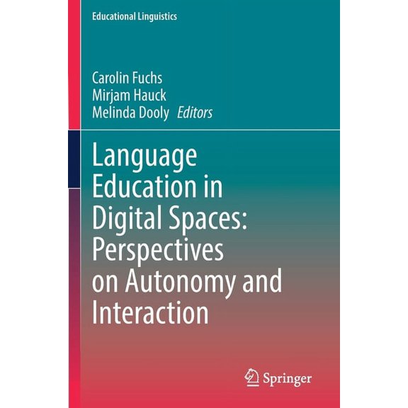 Educational Linguistics Language Education in Digital Spaces: Perspectives on Autonomy and Interaction, Book 52, (Paperback)