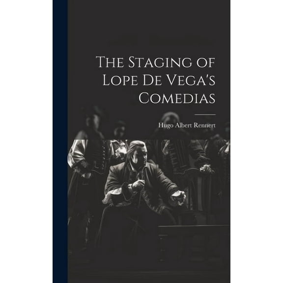 The Staging of Lope de Vega's Comedias, (Hardcover)