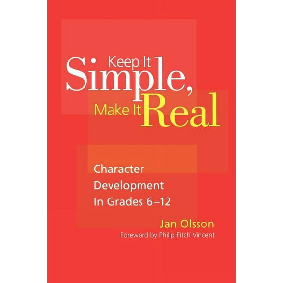 Keep It Simple, Make It Real: Character Development in Grades 6-12, (Paperback)