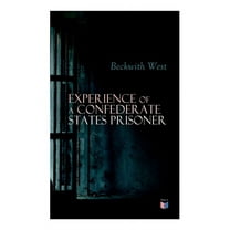 Experience of a Confederate States Prisoner : Personal Account of a Confederate States Army Officer When Captured by the Union Army (Paperback)
