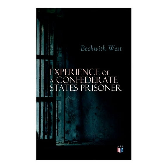 Experience of a Confederate States Prisoner : Personal Account of a Confederate States Army Officer When Captured by the Union Army (Paperback)