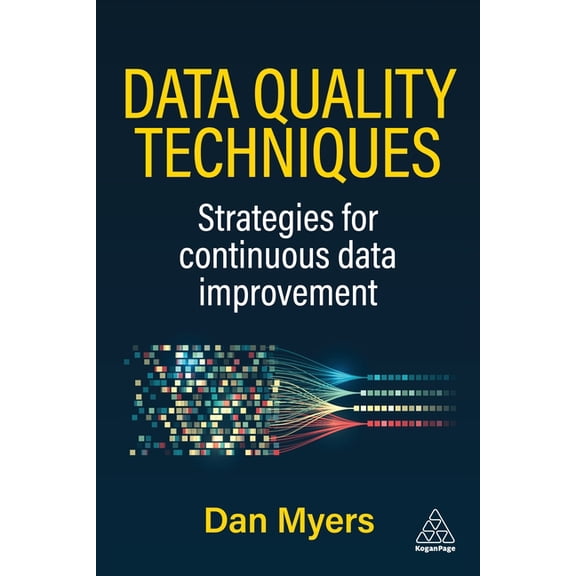 Data Quality Techniques: Strategies for Continuous Data Improvement, (Paperback)