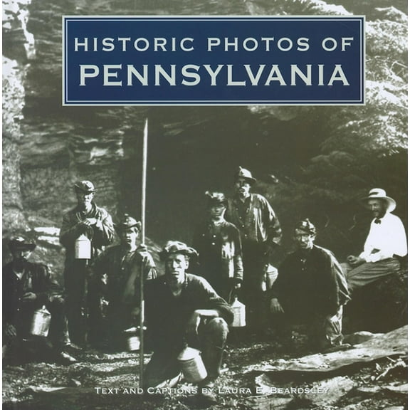 Historic Photos Historic Photos of Pennsylvania, (Hardcover)