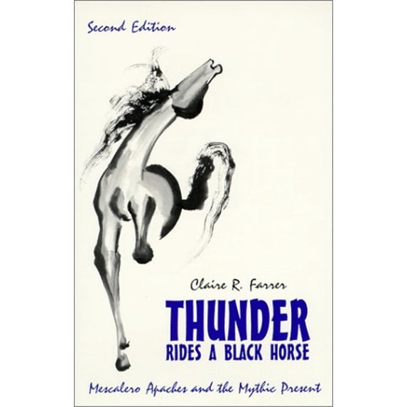 Pre-Owned Thunder Rides a Black Horse: Mescalero Apaches and the Mythic Present (Paperback) 0881338974 9780881338973