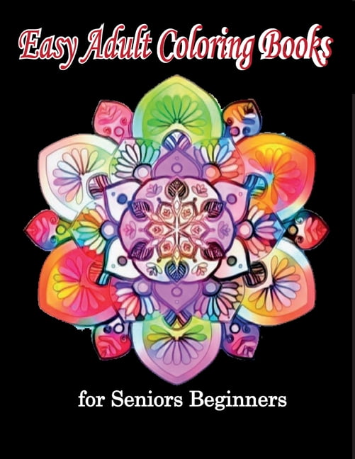 Download Easy Adult Coloring Books for Seniors Beginners : Coloring Therapy for Senior Adults - Walmart ...
